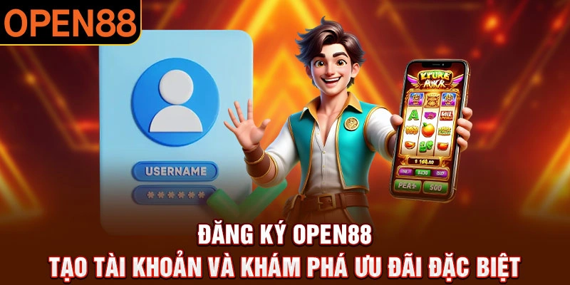 Tìm hiểu đôi nét về đăng ký Open88