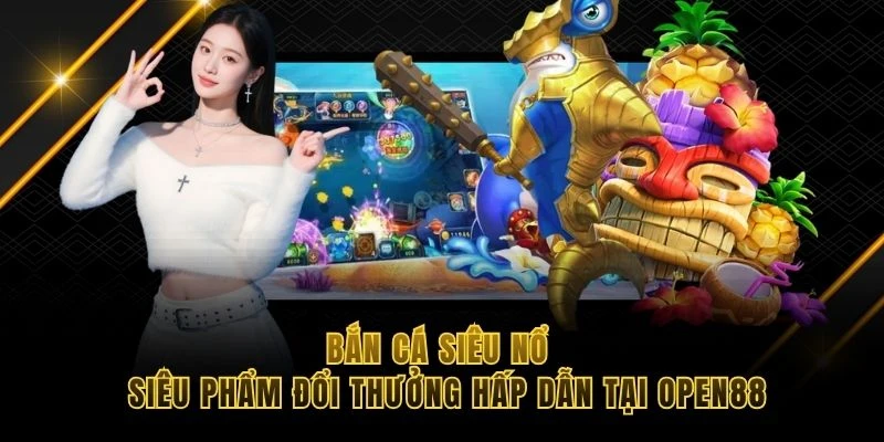 bắn cá siêu nổ